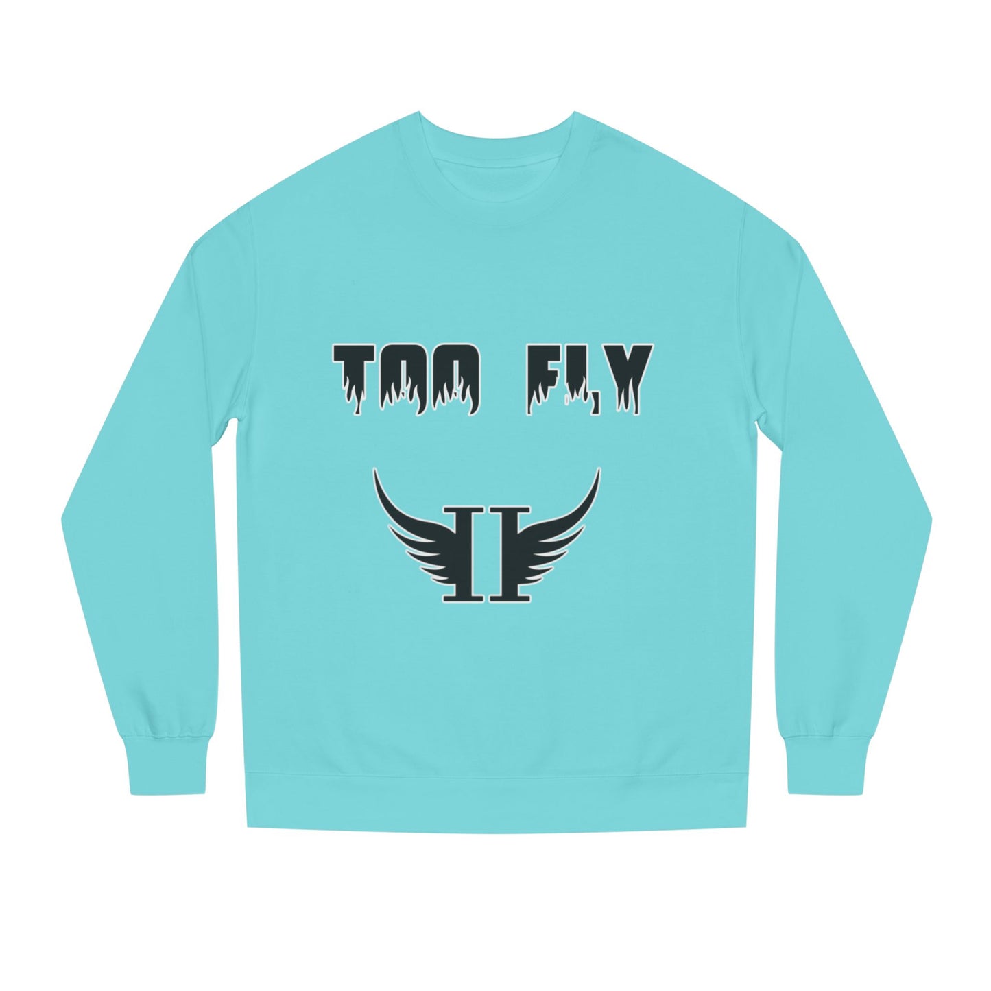 Too Fly Crew Neck Sweatshirt